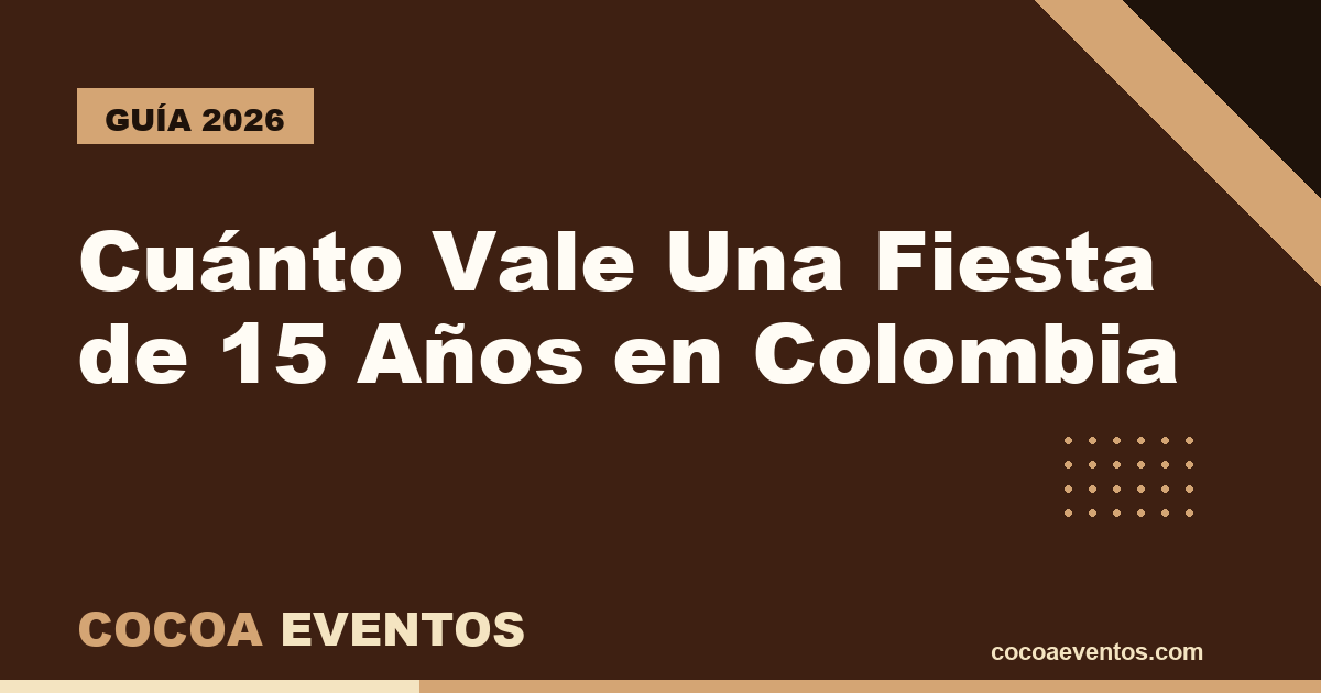 Cuánto vale una fiesta de 15 años en Colombia - Cocoa Eventos